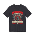 Respiratory Therapy — Every Breath Is Worth Fighting For T-Shirt