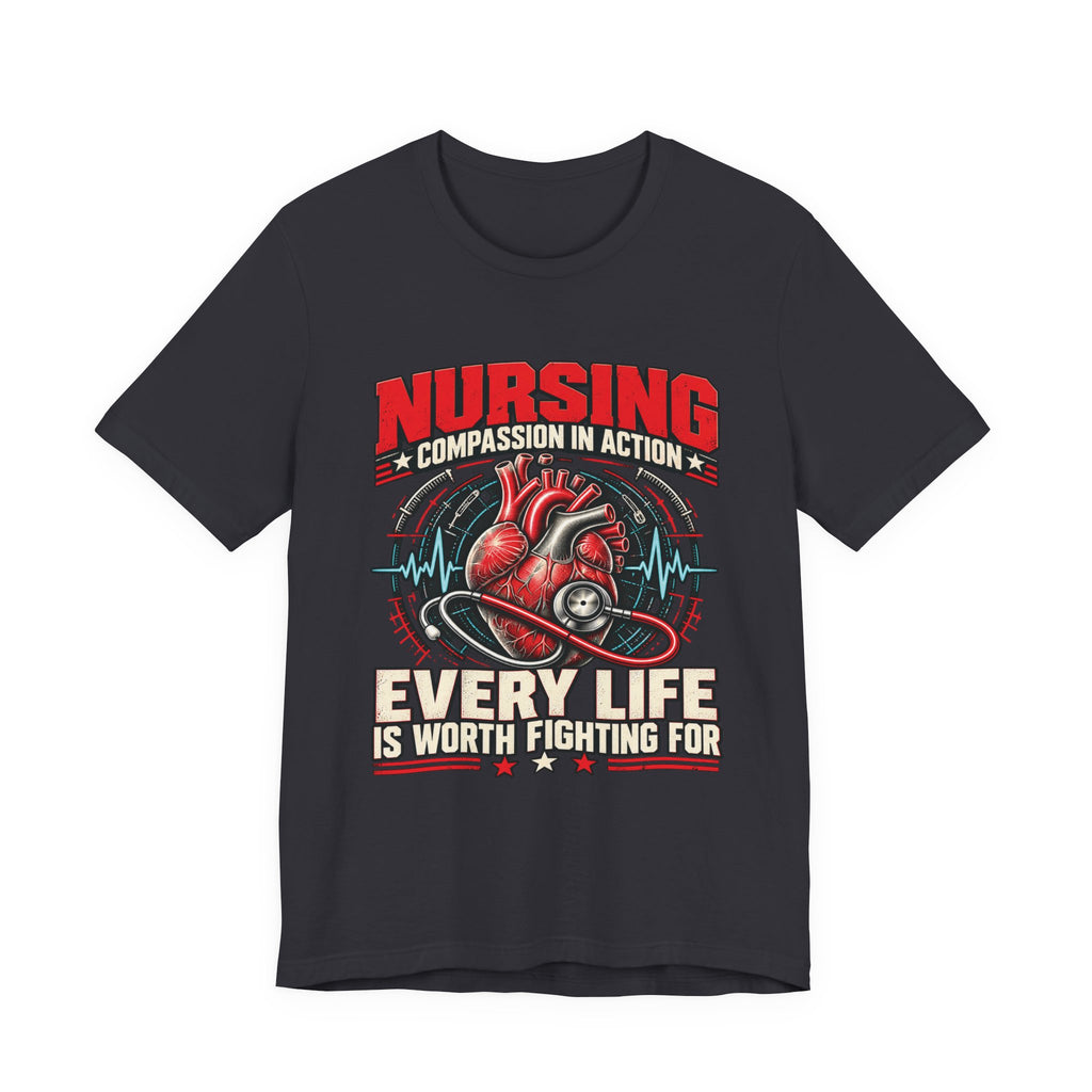 Nursing — Every Life Is Worth Fighting For T-Shirt