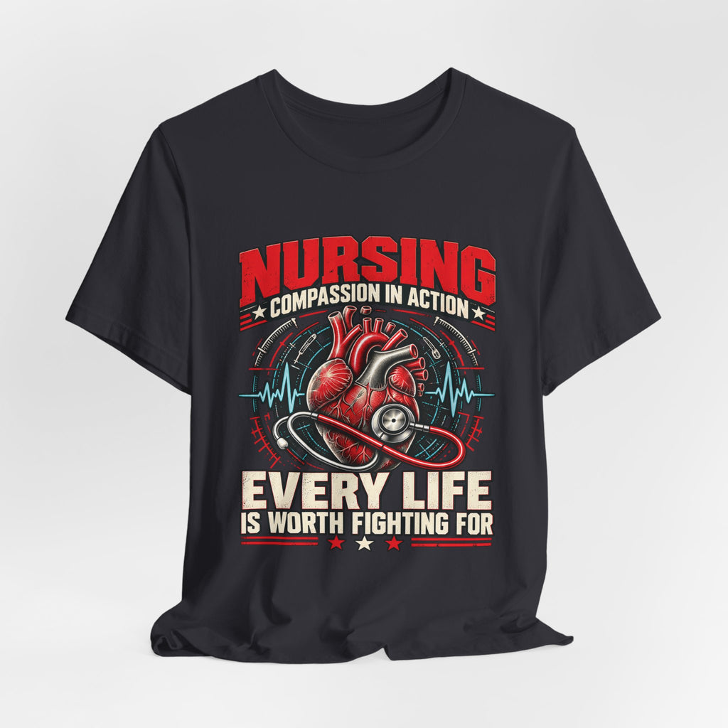 Nursing — Every Life Is Worth Fighting For T-Shirt