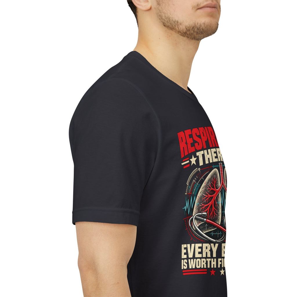 Respiratory Therapy — Every Breath Is Worth Fighting For T-Shirt